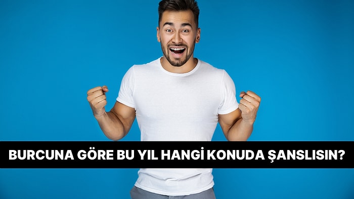 Burcuna Göre Bu Yıl Hangi Konuda Şanslısın?