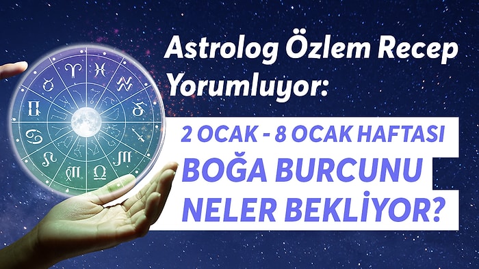 2-8 Ocak Haftası Boğa Burçlarını Neler Bekliyor?