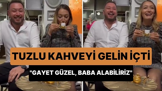Kız İsteme Merasiminde Tuzlu Kahveyi İçen Müstakbel Gelin: 'Gayet Güzel, Baba Alabiliriz'