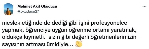 Keşke her öğretmen bu kadar içten ve iyi niyetli olsa.