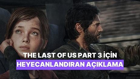 Efsane Bitmemiş Olabilir: The Last of Us Part 3 İçin Neil Druckmann'dan Heyecanlandıran Açıklama