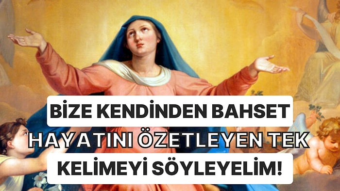 Bize Kendinden Bahset Hayatını Özetleyen Tek Kelimeyi Söyleyelim!