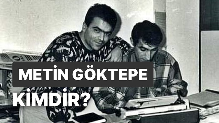 Metin Göktepe Kimdir? Metin Göktepe Biyografisi