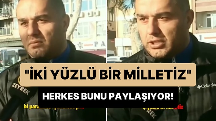 'İki Yüzlü Bir Milletiz' Diyen Adam: 'Bir Şeylerin Değişeceğine İnanacak Kadar Salak Değilim'