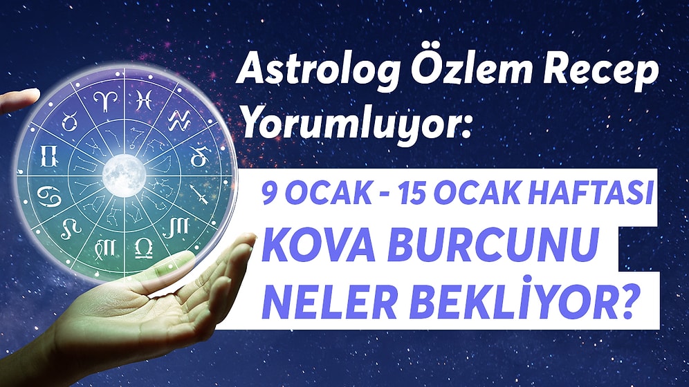 9-15 Ocak Haftası Kova Burçlarını Neler Bekliyor?