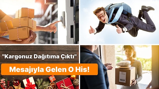 İnternet Alışverişinden Sonra Gelen Kargonun Yaşattığı 9 Muhteşem His