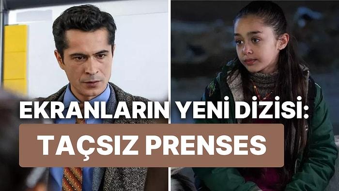 İsmail Hacıoğlu'nun Yeni Dizisi Taçsız Prenses Karakterlerini Yakından Tanıyoruz