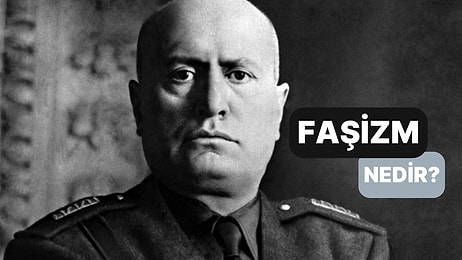 Benito Mussolini'den İlk Örneğini Gördüğümüz İdeoloji: Faşizm Nedir?