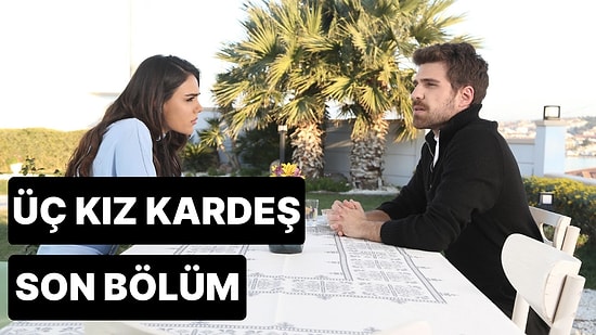 Üç Kız Kardeş 34. Bölüm Tek Parça İzleme Ekranı: Üç Kız Kardeş Son Bölüm Tek Parça Full İzleme Ekranı