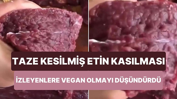 Vegan Olmak İsteyeceksiniz: Tuz Dökülen Taze Kesilmiş Etin Kasılıp Gevşediği Bi' Acayip Görüntüler