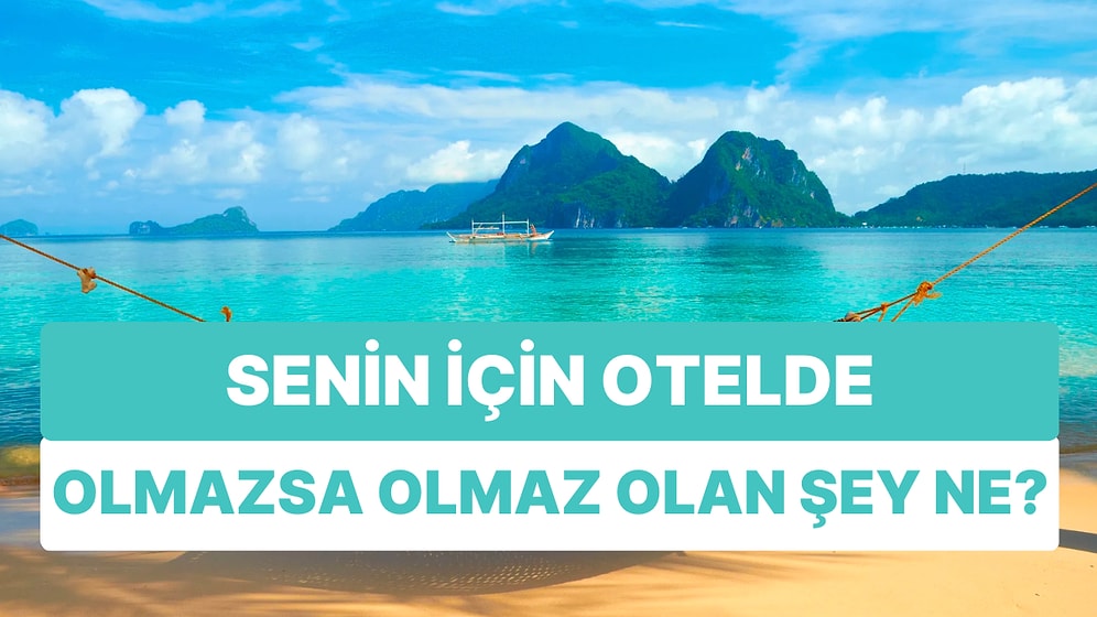 Bir Otelde Senin İçin En Önemli Şeyi Tahmin Ediyoruz!