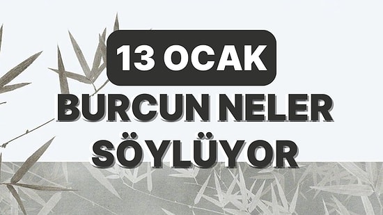 Günlük Burç Yorumuna Göre 13 Ocak Cuma Günün Nasıl Geçecek?