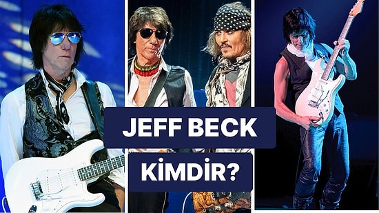 Ünlü Gitarist Jeff Beck Yaşamını Yitirdi: Jeff Beck Kimdir?