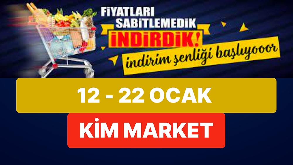 Kim Market İndirim Kataloğu: 12 - 22 Ocak Haftasında Kim Market Kataloğunda Hangi Ürünler Var?