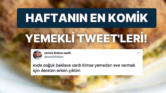 Yemeklerle İlgili Yaptıkları Efsane Paylaşımlarla Hepimizi Mizaha Doyuran Haftanın En Eğlenceli Kullanıcıları