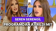 Beklenen Açıklama Geldi: Seren Serengil Söylemezsem Olmaz Programından Neden Ayrıldı?