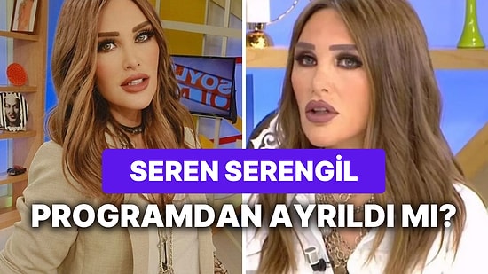 Beklenen Açıklama Geldi: Seren Serengil Söylemezsem Olmaz Programından Neden Ayrıldı?