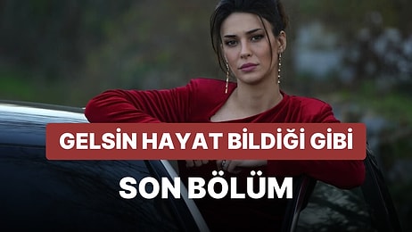 Gelsin Hayat Bildiği Gibi 25. Bölüm İzleme Ekranı: Gelsin Hayat Bildiği Gibi Son Bölüm Tek Parça Full İzle