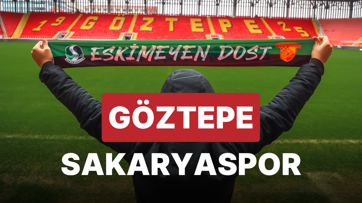 Göztepe-Sakaryaspor Maçı Ne Zaman, Saat Kaçta, Hangi Kanalda?