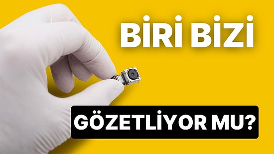 Biri Sizi Gözetliyor Olabilir! Gizli Kameralar Akıllı Telefonla Nasıl Tespit Edilir?