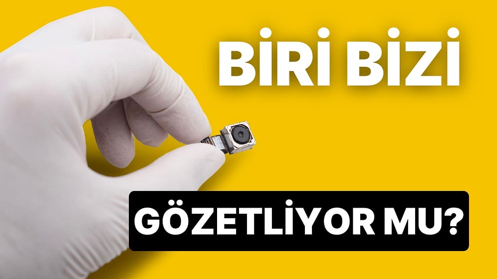 Biri Sizi Gözetliyor Olabilir! Gizli Kameralar Akıllı Telefonla Nasıl Tespit Edilir?