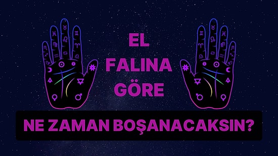 El Falına Göre Evlendikten Ne Kadar Süre Sonra Boşanacaksın?