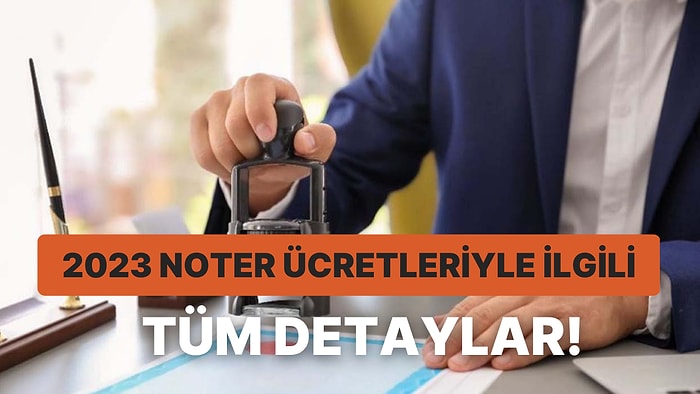 Noter Ücretlerine Zam Geldi: 2023 Noter, Vekaletname, Pasaport ve Araç Satış Ücretleri Ne Kadar Oldu?