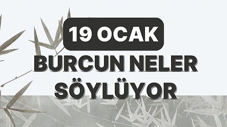 Günlük Burç Yorumuna Göre 19 Ocak Perşembe Günün Nasıl Geçecek?