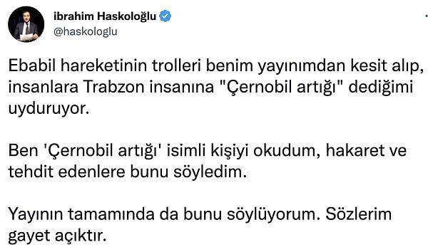 Artan tepkilerin ardından ise Haskoloğlu Twitter adresi üzerinden bir kez daha paylaşım yaparak şunları dile getirdi: