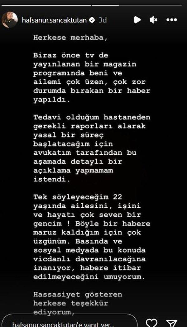 Hatta o iddialar o kadar çok yayıldı ki, Hafsanur Sancaktutan instagram hesabından intihar söylentilerini yalanlayan bir açıklama yaptı.