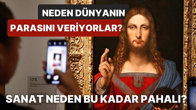 Koleksiyonerler Neden Dünyanın Parasını Veriyor? Almayı Hayal Dahi Edemeyeceğiniz Dünyanın En Pahalı Tabloları