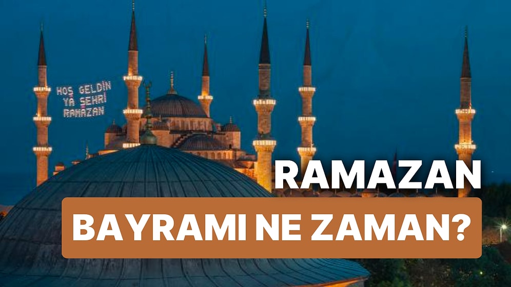 Ramazan Bayramı Ne Zaman Başlıyor, Hangi Tarihte Başlıyor? 2023 Ramazan Bayramı Tatili Kaç Gün Sürecek?