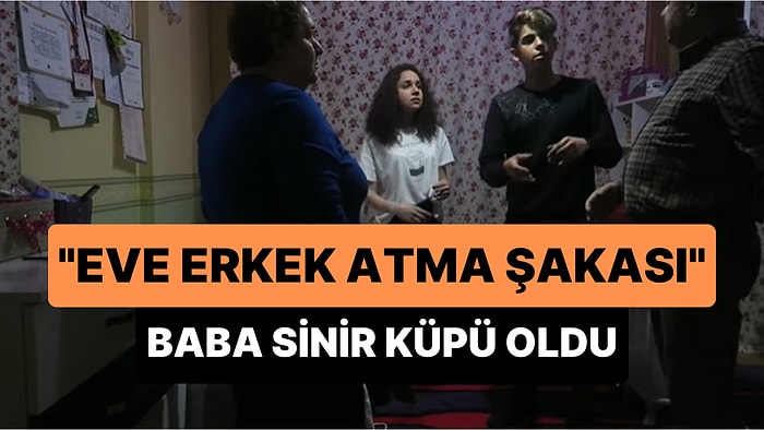 'Eve Erkek Atma Şakası' Yaparak Babasını Sinir Küpüne Çeviren Genç