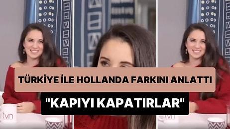 Hollandalı Türk Şarkıcı Karsu Dönmez, Hollandalılar ile Türkler Arasındaki Farkı Anlattı