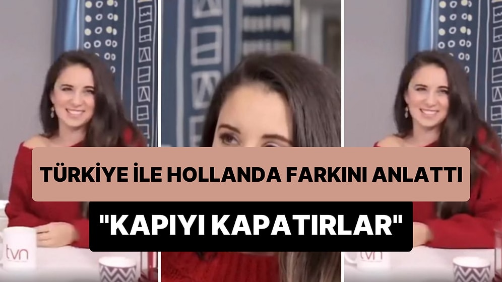 Hollandalı Türk Şarkıcı Karsu Dönmez, Hollandalılar ile Türkler Arasındaki Farkı Anlattı