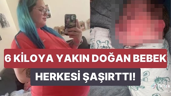 Bebeğin Doğum Kilosunu Doktorlar Bile Tahmin Edemedi: Yaklaşık 6 Kilo Doğan Bebeğin Kilosu Herkesi Şaşırttı