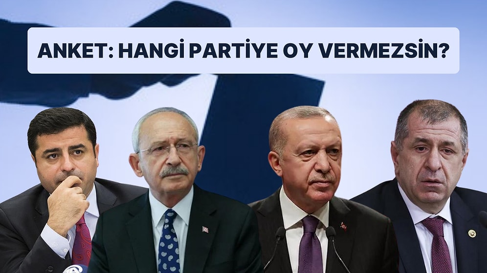 Hangi Partiye Kesinlikle Oy Vermezsin?