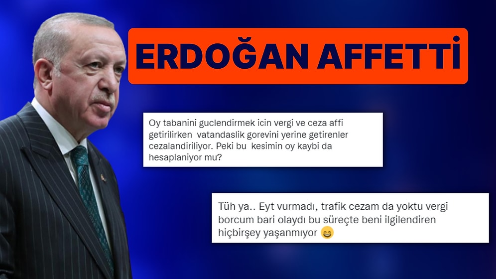 Erdoğan'dan Vergi Affı Geldi: Sosyal Medyada Vergisini Ödeyenler Affetmedi