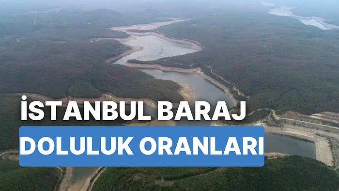 25 Ocak Çarşamba İstanbul Baraj Doluluk Oranlarında Son Durum: İstanbul’da Barajların Yüzde Kaçı Dolu?