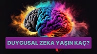 Burcuna Göre Senin Duygusal Zeka Yaşın Kaç?