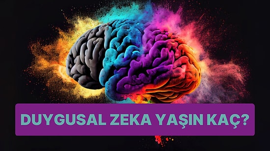 Burcuna Göre Senin Duygusal Zeka Yaşın Kaç?