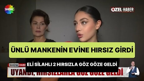 Manken ve Oyuncu Nilüfer Kurt, Evine Giren Eli Silahlı 2 Hırsız ile Yüz Yüze Geldiği Korkunç Olayı Anlattı