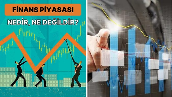 Finansal Piyasa Çeşitleri ve Piyasa Araçları Hakkında Bilmeniz Gereken 11 Şey