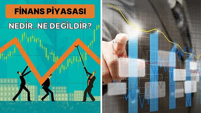 Finansal Piyasa Çeşitleri ve Piyasa Araçları Hakkında Bilmeniz Gereken 11 Şey