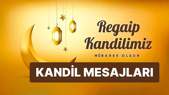 En Anlamlı Regaip Kandili Mesajları! 2025'in En Güzel, Dualı, Hadisli, Ayetli, Sureli Regaip Kandili Sözleri