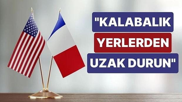 ABD ve Fransa'nın Türkiye Büyükelçilikleri Vatandaşlarını Uyardı