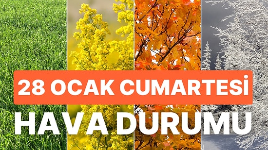 28 Ocak Cumartesi Hava Durumu: Bugün Hava Nasıl Olacak? Bu Cumartesi Günü Kar veya Yağmur Yağacak mı?