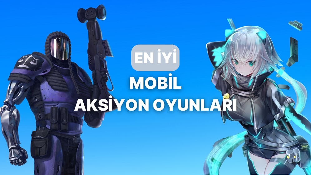 Vur, Kır, Parçala: En İyi 10 Mobil Aksiyon Oyunu