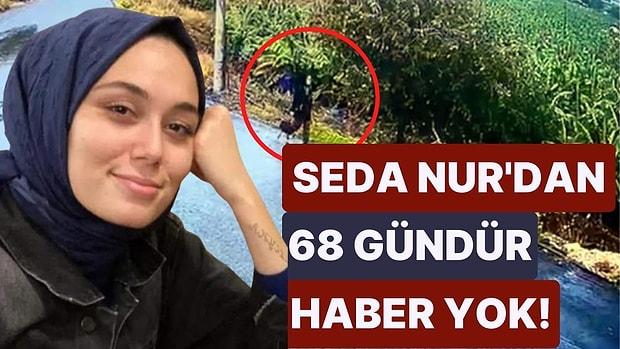 68 Gün Önce Kaybolan 21 Yaşındaki Seda Nur Uludağ'dan Hala Haber Yok!