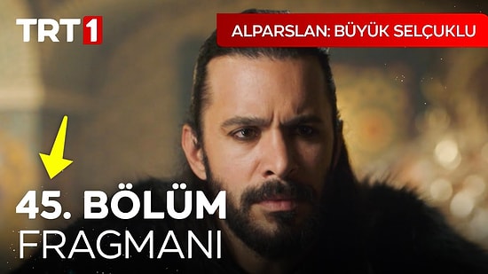 Alparslan Büyük Selçuklu Son Bölüm Fragmanı Yayınlandı! Alparslan Büyük Selçuklu 45. Bölüm Fragmanı